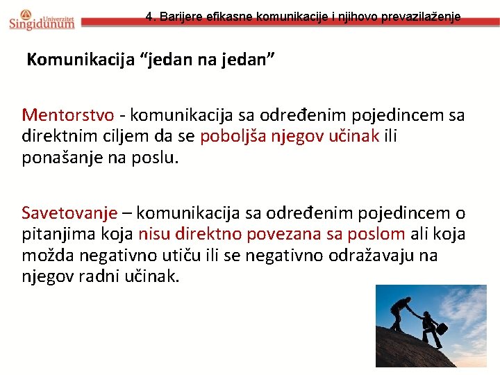 4. Barijere efikasne komunikacije i njihovo prevazilaženje Komunikacija “jedan na jedan” Mentorstvo - komunikacija
