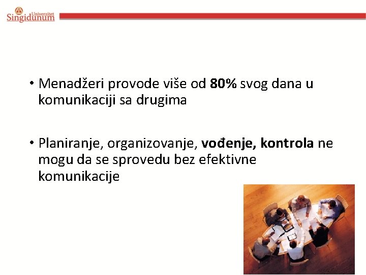  • Menadžeri provode više od 80% svog dana u komunikaciji sa drugima •