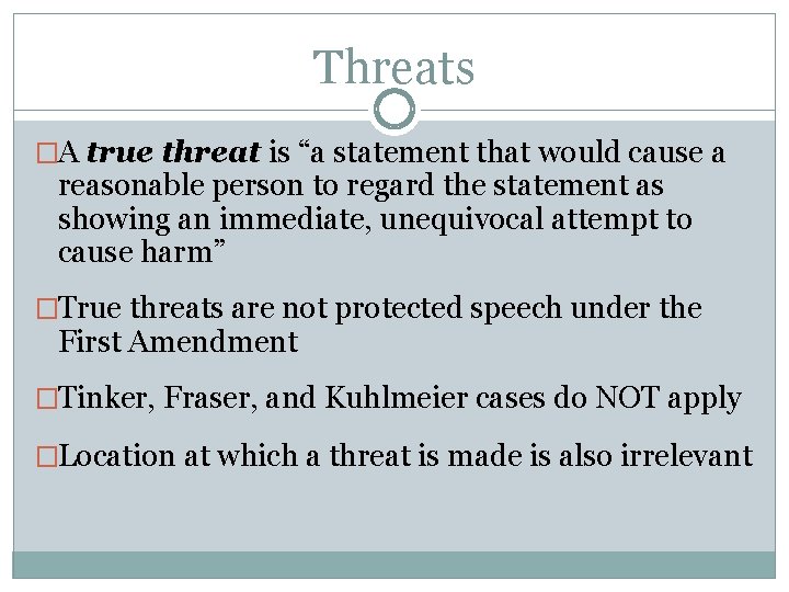 Threats �A true threat is “a statement that would cause a reasonable person to