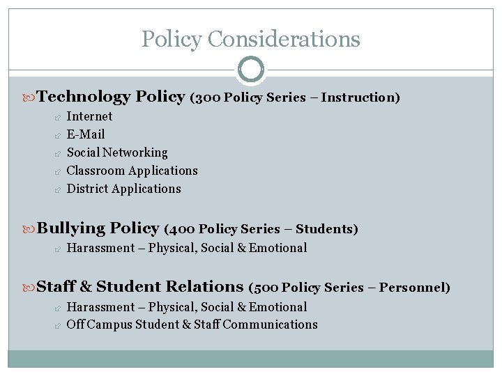 Policy Considerations Technology Policy (300 Policy Series – Instruction) Internet E-Mail Social Networking Classroom