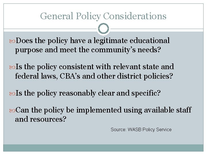 General Policy Considerations Does the policy have a legitimate educational purpose and meet the