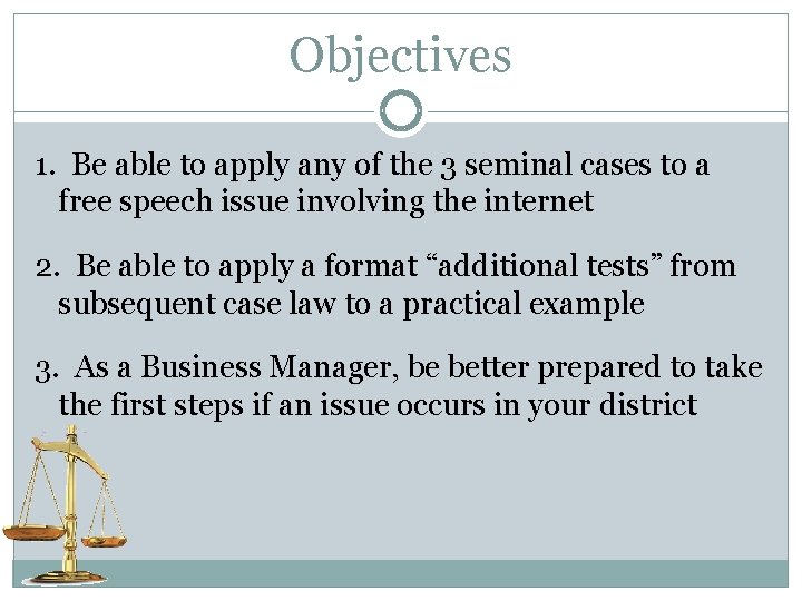 Objectives 1. Be able to apply any of the 3 seminal cases to a