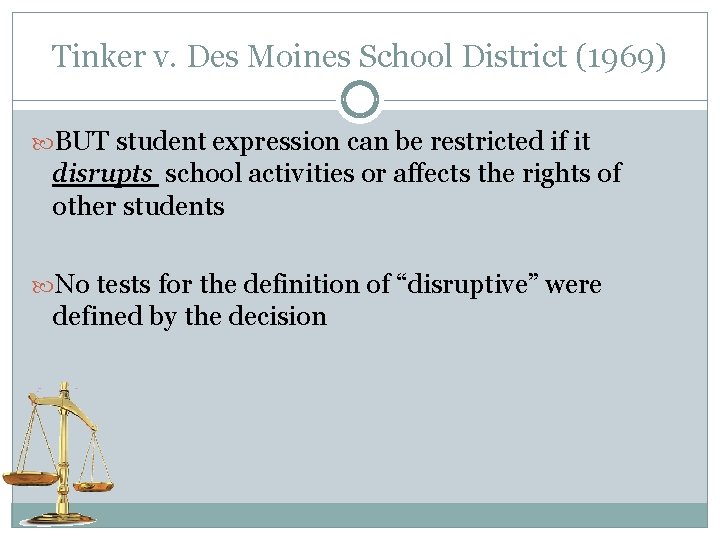 Tinker v. Des Moines School District (1969) BUT student expression can be restricted if