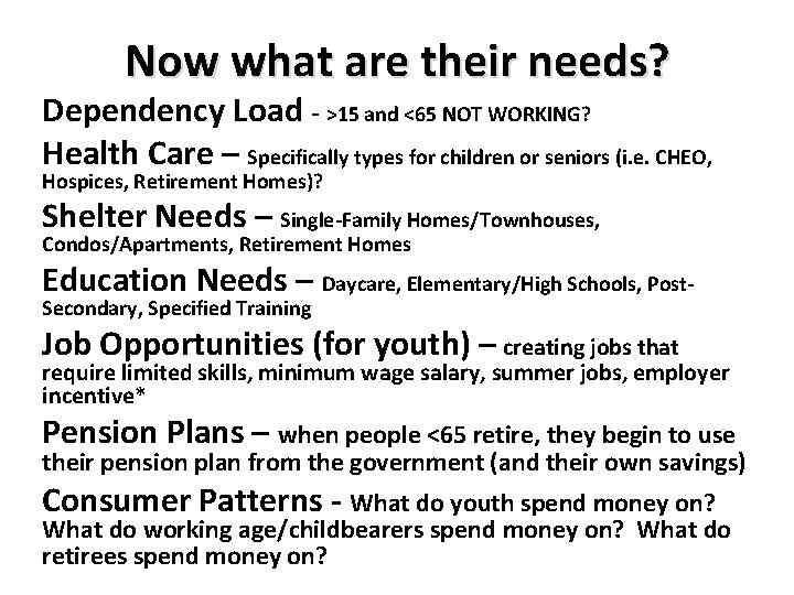 Now what are their needs? Dependency Load - >15 and <65 NOT WORKING? Health