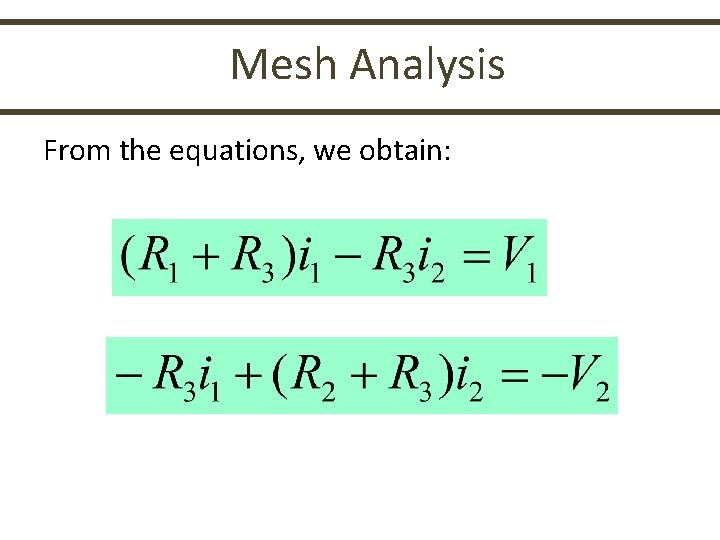 Mesh Analysis From the equations, we obtain: 