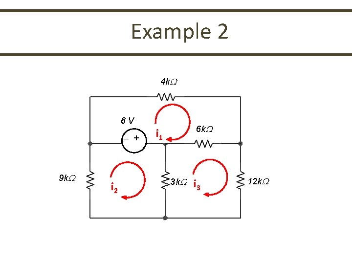 Example 2 4 k 6 V + 9 k i 2 6 k i