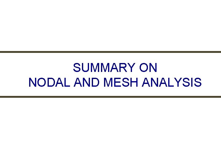 SUMMARY ON NODAL AND MESH ANALYSIS 