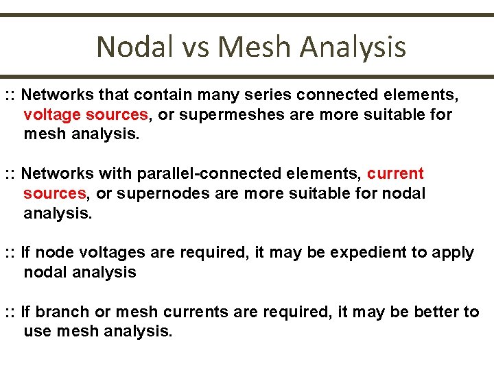 Nodal vs Mesh Analysis : : Networks that contain many series connected elements, voltage