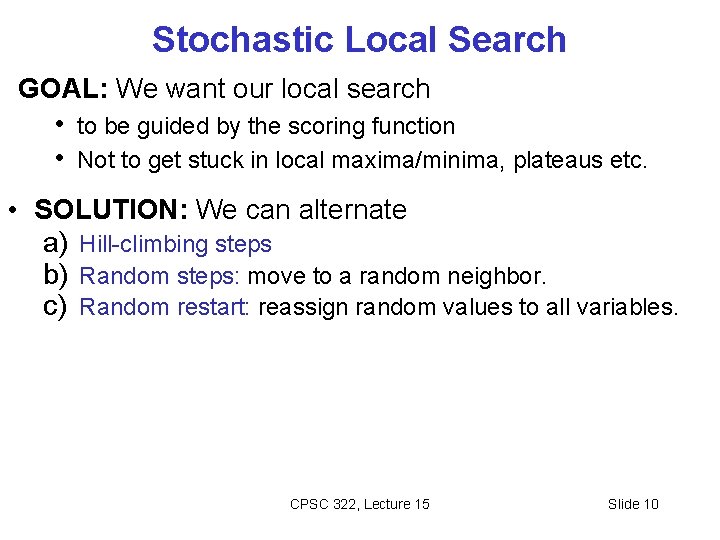 Stochastic Local Search GOAL: We want our local search • to be guided by