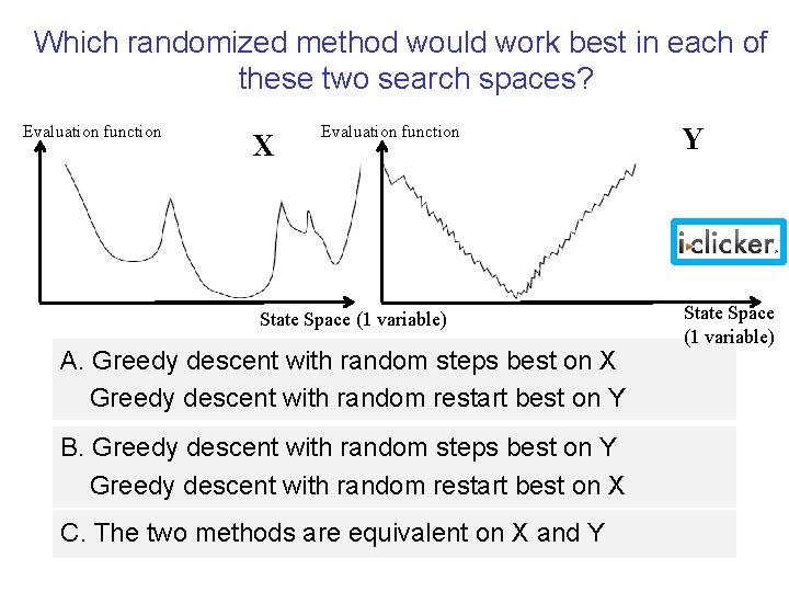 Which randomized method would work best in each of these two search spaces? Evaluation