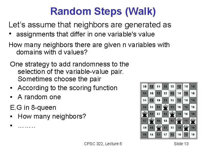 Random Steps (Walk) Let’s assume that neighbors are generated as • assignments that differ