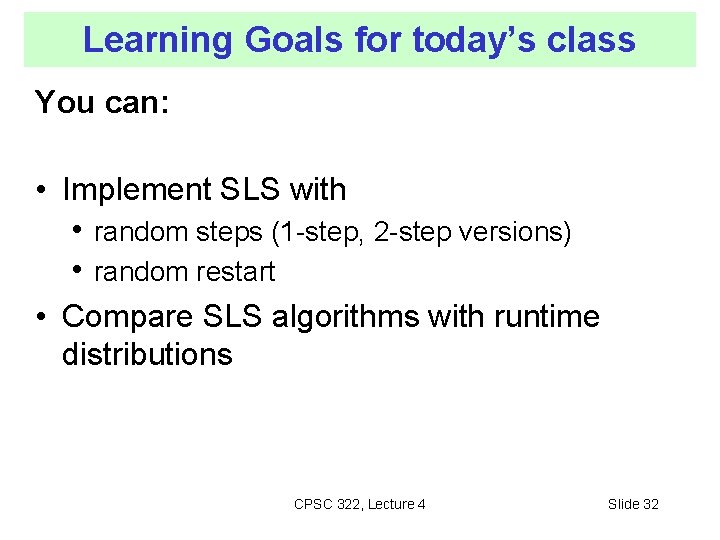 Learning Goals for today’s class You can: • Implement SLS with • random steps