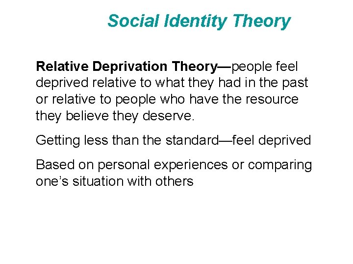 Social Identity Theory Relative Deprivation Theory—people feel deprived relative to what they had in