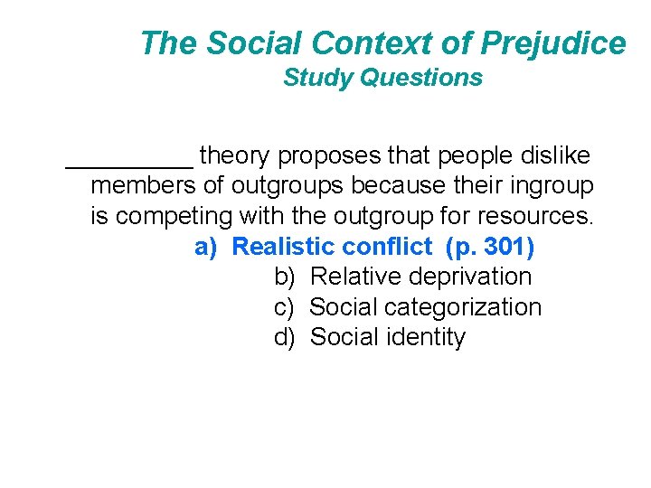 The Social Context of Prejudice Study Questions _____ theory proposes that people dislike members