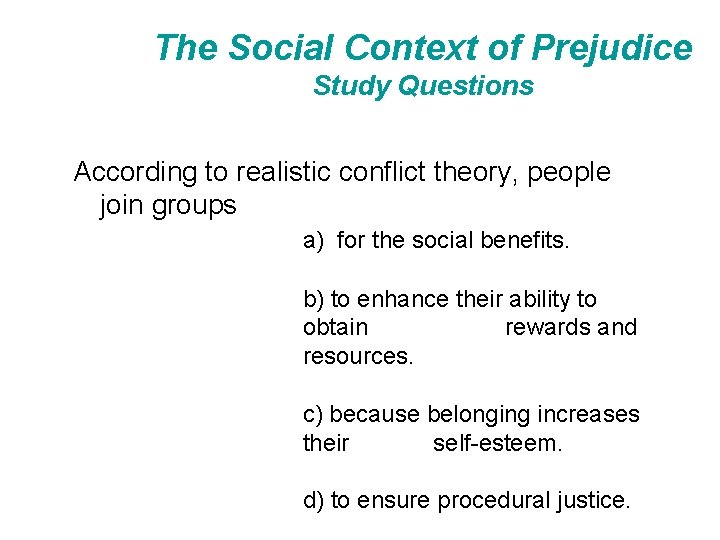 The Social Context of Prejudice Study Questions According to realistic conflict theory, people join