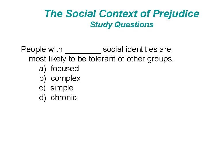 The Social Context of Prejudice Study Questions People with ____ social identities are most