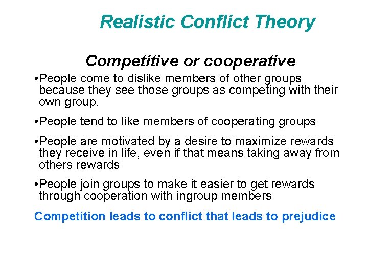 Realistic Conflict Theory Competitive or cooperative • People come to dislike members of other