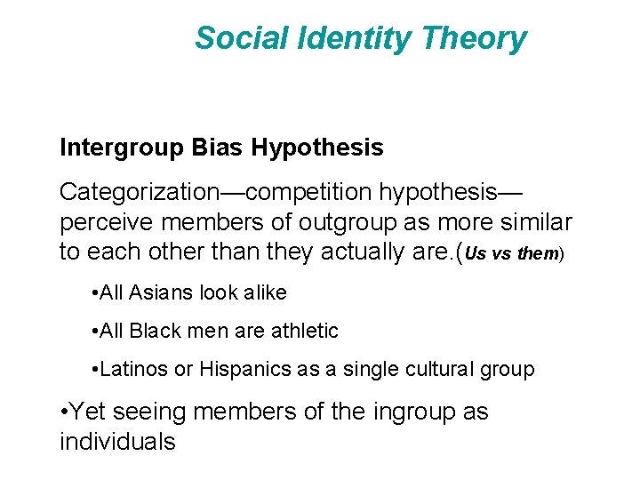 Social Identity Theory Intergroup Bias Hypothesis Categorization—competition hypothesis— perceive members of outgroup as more