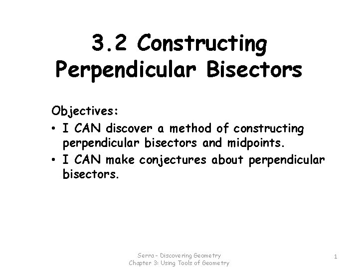 3. 2 Constructing Perpendicular Bisectors Objectives: • I CAN discover a method of constructing