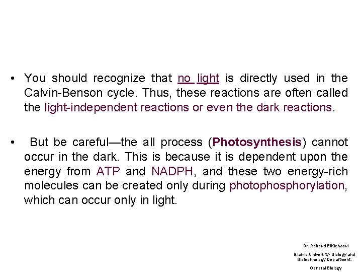  • You should recognize that no light is directly used in the Calvin-Benson