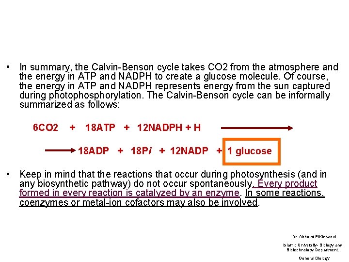  • In summary, the Calvin-Benson cycle takes CO 2 from the atmosphere and