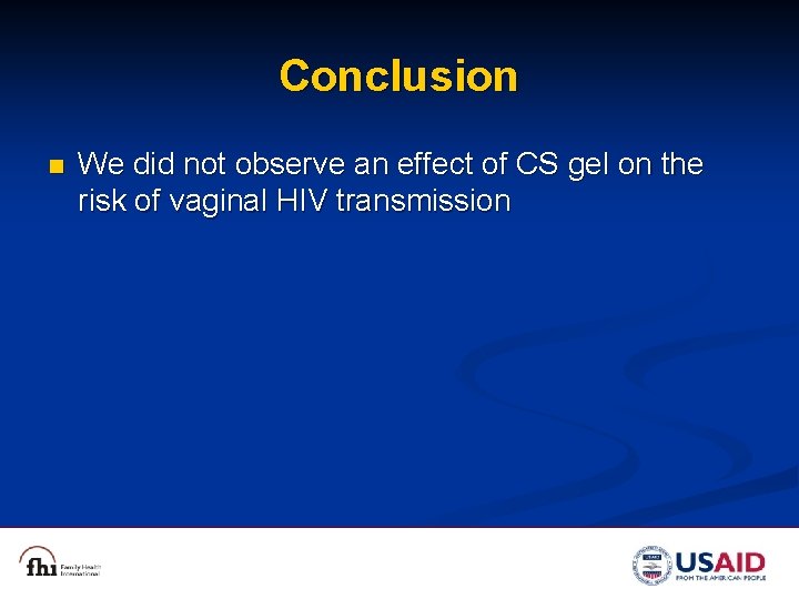 Conclusion n We did not observe an effect of CS gel on the risk