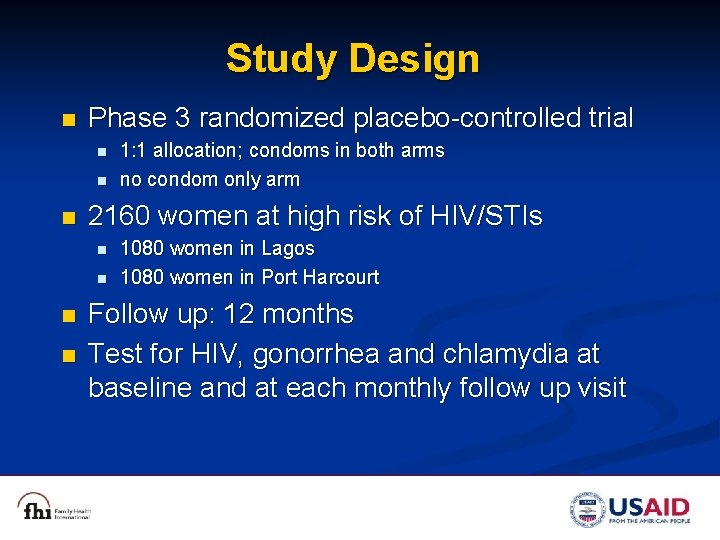 Study Design n Phase 3 randomized placebo-controlled trial n n n 2160 women at