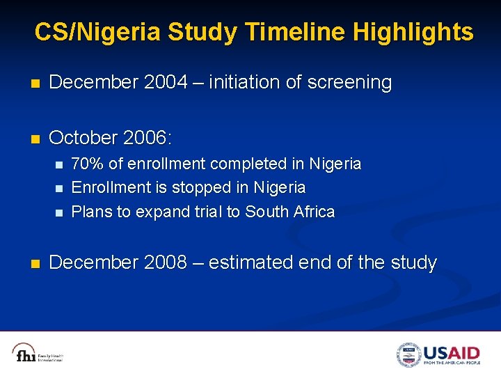 CS/Nigeria Study Timeline Highlights n December 2004 – initiation of screening n October 2006: