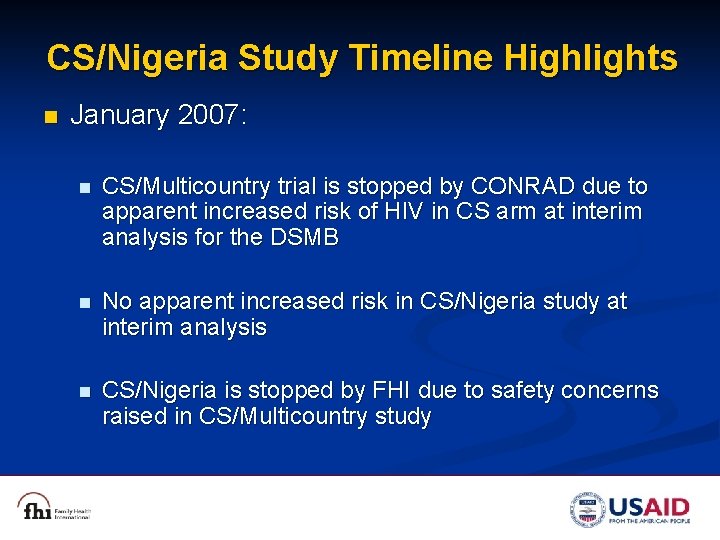 CS/Nigeria Study Timeline Highlights n January 2007: n CS/Multicountry trial is stopped by CONRAD