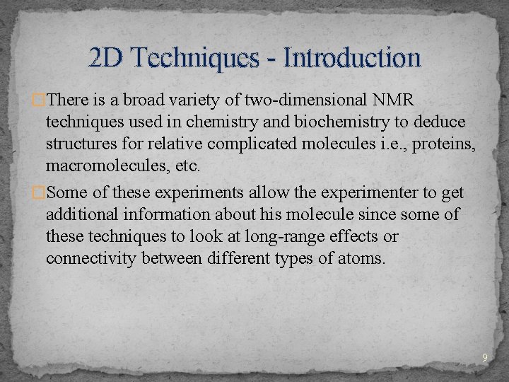 2 D Techniques - Introduction �There is a broad variety of two-dimensional NMR techniques