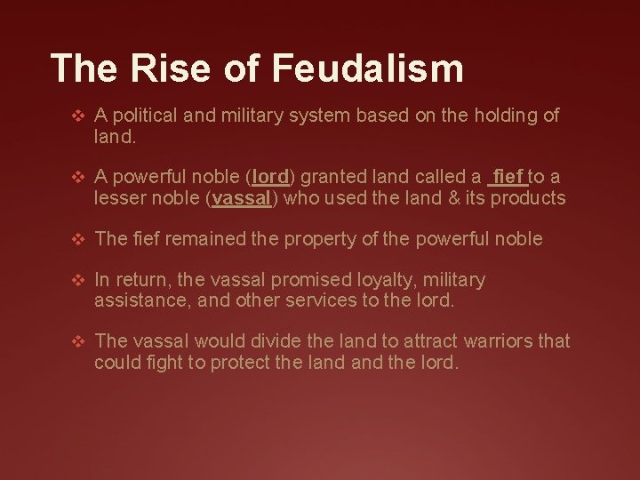 The Rise of Feudalism v A political and military system based on the holding