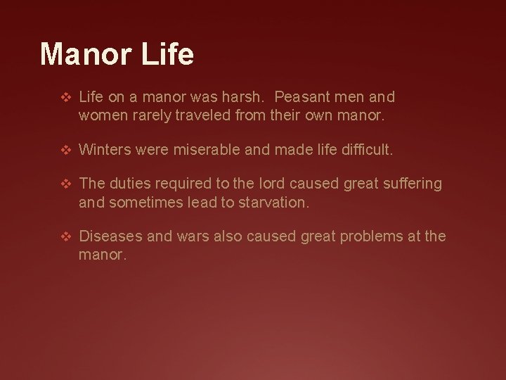 Manor Life v Life on a manor was harsh. Peasant men and women rarely