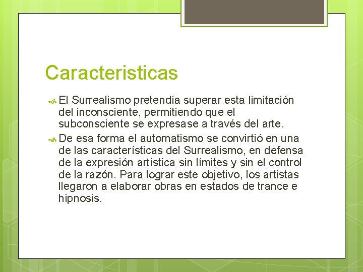 Caracteristicas El Surrealismo pretendía superar esta limitación del inconsciente, permitiendo que el subconsciente se