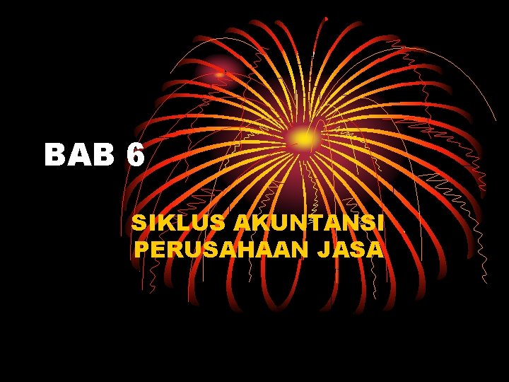 BAB 6 SIKLUS AKUNTANSI PERUSAHAAN JASA 