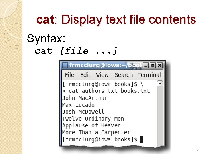 cat: Display text file contents Syntax: cat [file. . . ] 21 