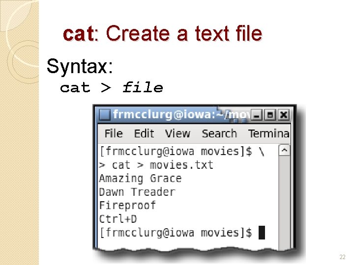 cat: Create a text file Syntax: cat > file 22 