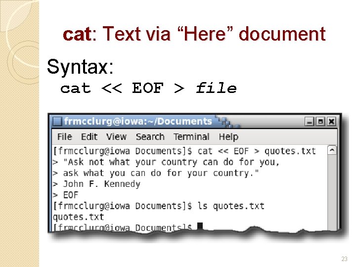 cat: Text via “Here” document Syntax: cat << EOF > file 23 