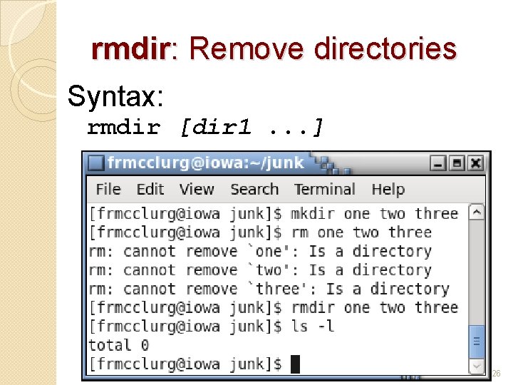 rmdir: Remove directories Syntax: rmdir [dir 1. . . ] 26 