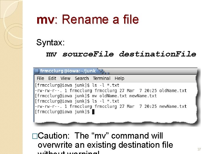 mv: Rename a file Syntax: mv source. File destination. File �Caution: The “mv” command