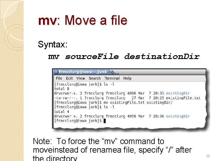 mv: Move a file Syntax: mv source. File destination. Dir Note: To force the