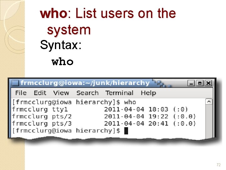 who: List users on the system Syntax: who 72 