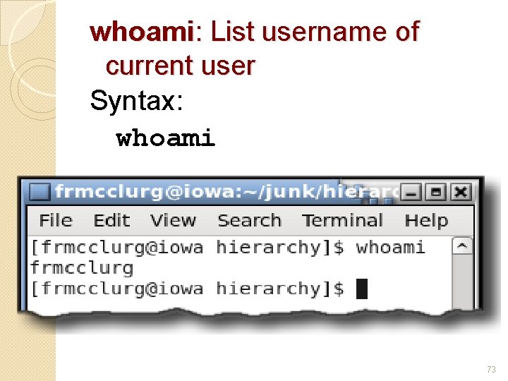 whoami: List username of current user Syntax: whoami 73 