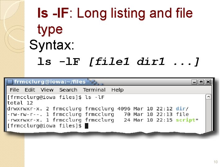 ls -l. F: Long listing and file type Syntax: ls -l. F [file 1