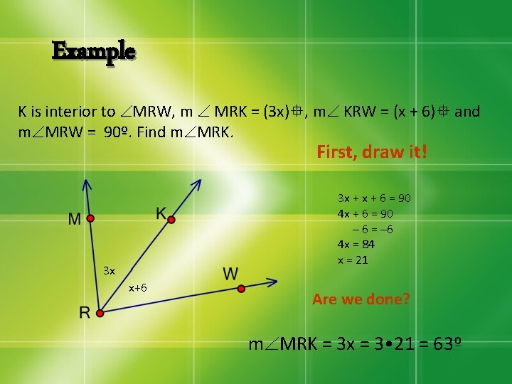 Example K is interior to MRW, m MRK = (3 x) , m KRW