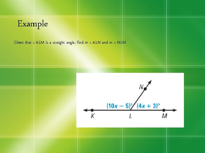 Example Given that < KLM is a straight angle, find m < KLN and