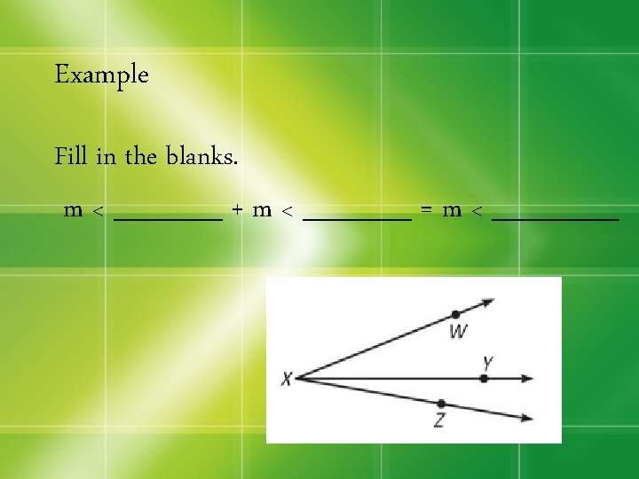 Example Fill in the blanks. m < ______ + m < ______ = m