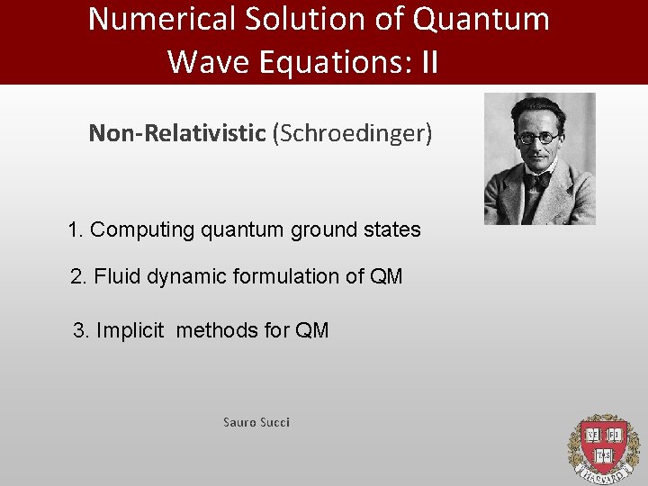 Numerical Solution of Quantum Wave Equations: II Non-Relativistic (Schroedinger) 1. Computing quantum ground states