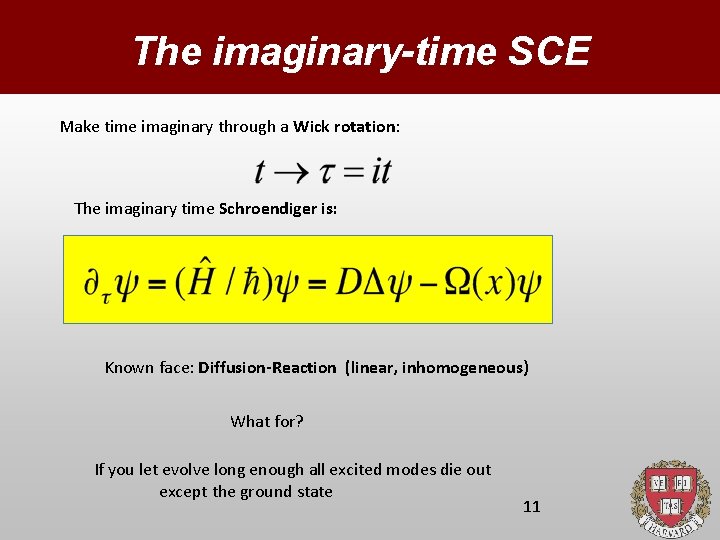 The imaginary-time SCE Make time imaginary through a Wick rotation: The imaginary time Schroendiger