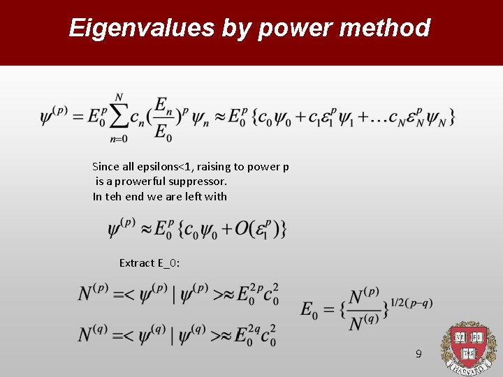 Eigenvalues by power method Since all epsilons<1, raising to power p is a prowerful