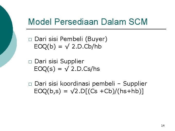 Model Persediaan Dalam SCM � � � Dari sisi Pembeli (Buyer) EOQ(b) = √